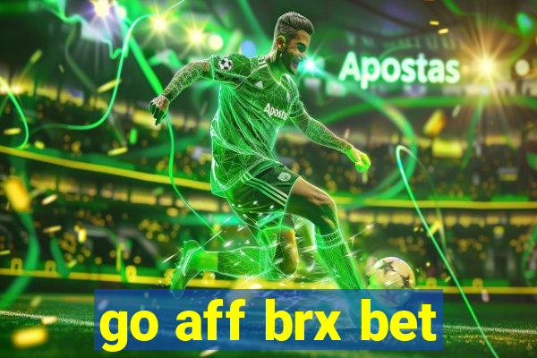 go aff brx bet